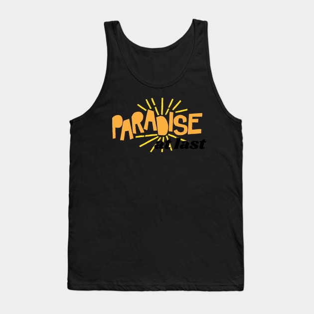 PARADISE AT LAST! Tank Top by mcmetz